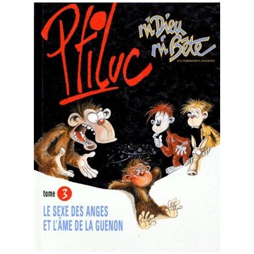 Ni dieu ni bete tome 3 - le sexe des anges et l'ame de la guenon