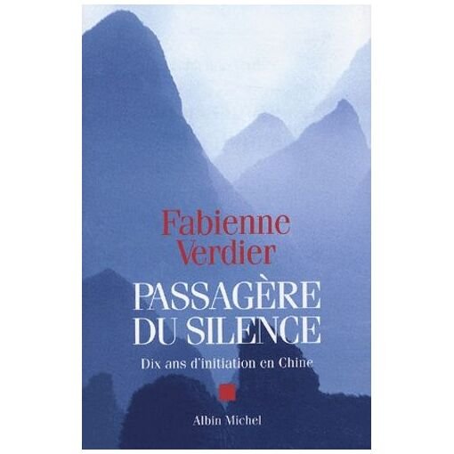 Passagere du silence - dix ans d'initiation en chine