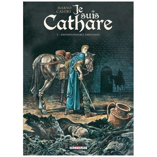 Je suis cathare - tome 2 - impardonnable pardonne