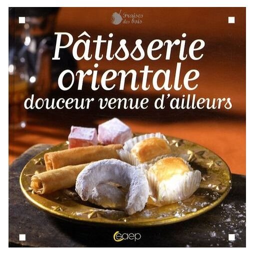 Patisserie orientale douceur venue d'ailleurs