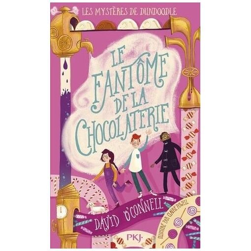 Les mysteres de dundoodle - tome 1 - le fantome de la chocolaterie