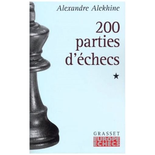 Deux cents parties d'echecs - tome 1, 1908-1927
