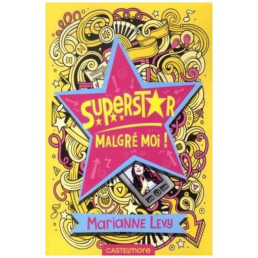 Superstar malgre moi ! - tome 1