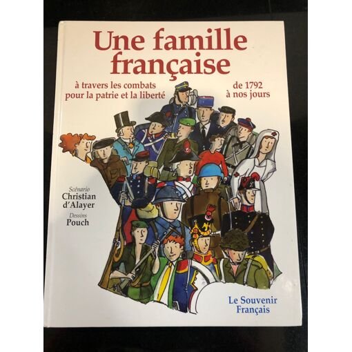 Histoire d'une famille francaise: a travers les combats pour la patrie et la liberte, 1792-2000