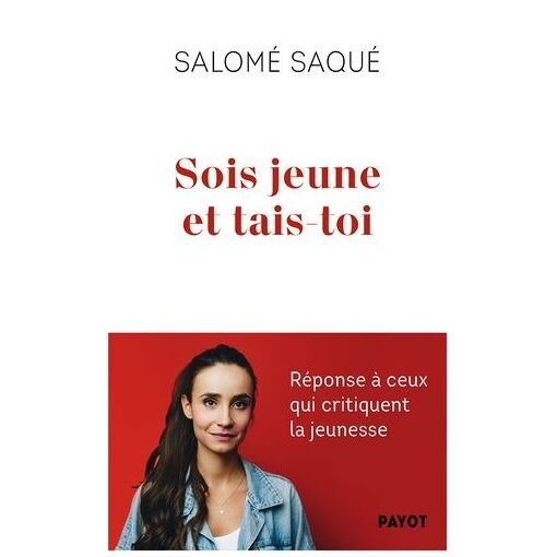 Sois jeune et tais-toi - reponse a ceux qui critiquent la jeunesse