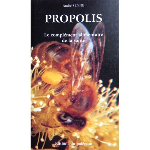 Propolis le tresor millenaire de sante et de beaute