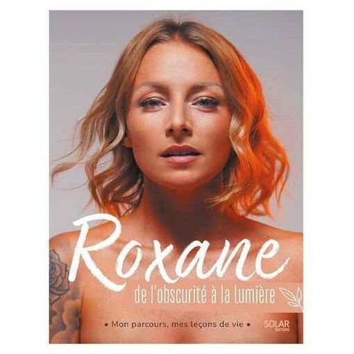 Roxane, de l'obscurite a la lumiere