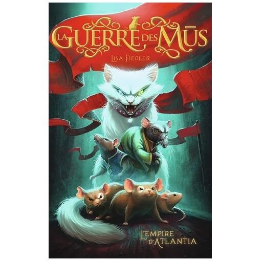 La guerre des mus - tome 1 - l'empire d'atlantia