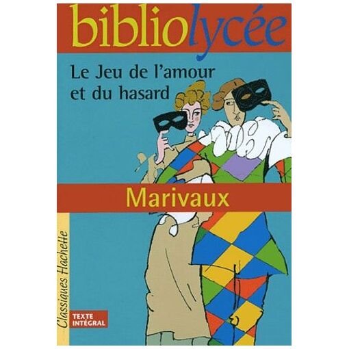 Le jeu de l'amour et du hasard - texte integrale + dossier