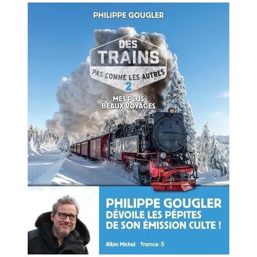 Livre des trains pas comme les autres - mes plus beaux voyages - tome